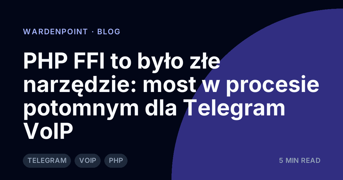 PHP FFI to było złe narzędzie: most w procesie potomnym dla Telegram VoIP